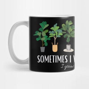 Some time I wet my Fig Mug